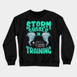 Funny Storm Chaser In Training Tornado Chaser Crewneck Sweatshirt